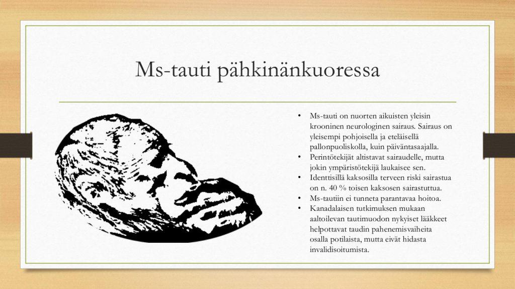 MS-tauti pähkinänkuoressa MS-tauti pähkinänkuoressa on autoimmuunitauteihin