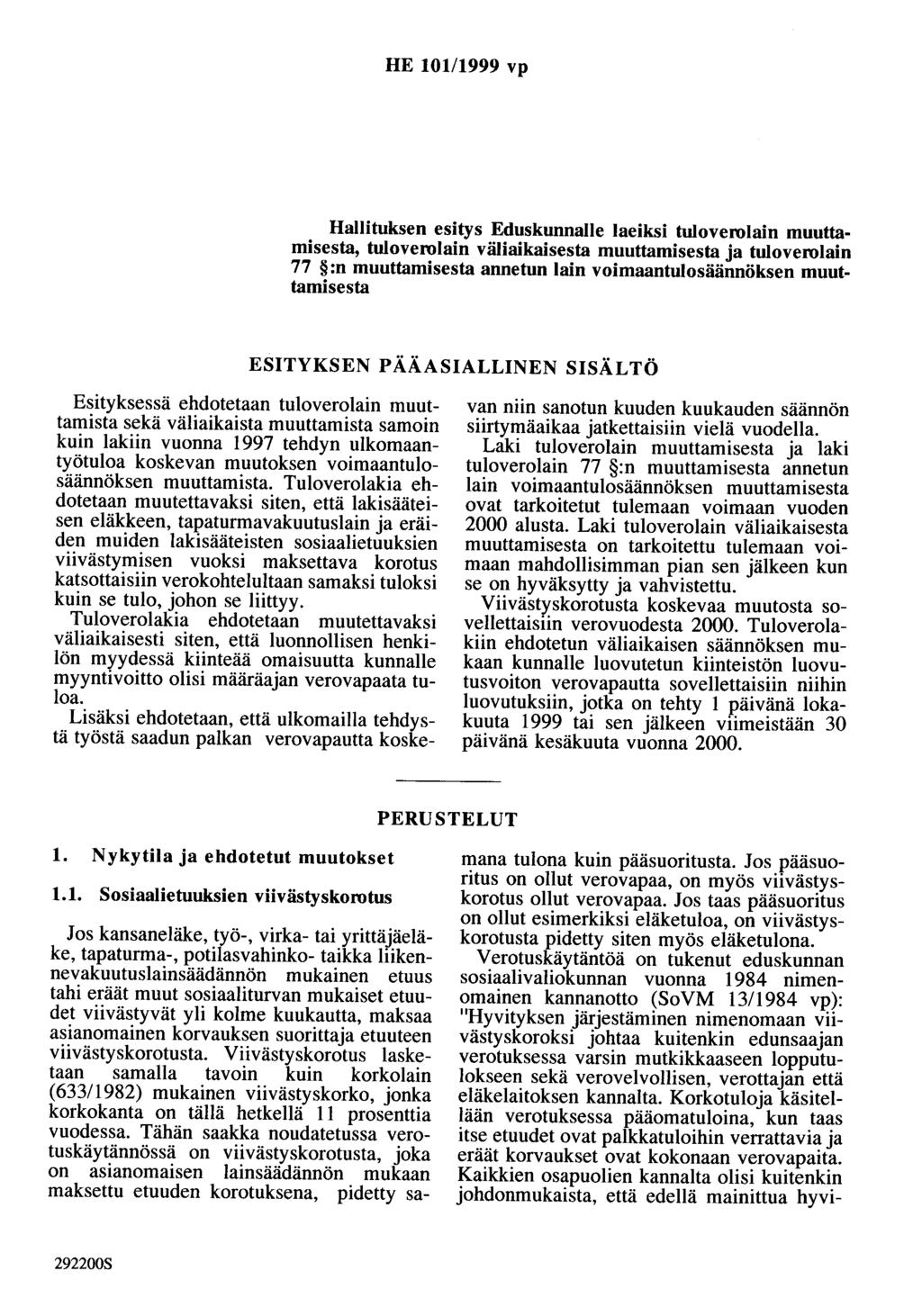 HE 101/1999 vp Hallituksen esitys Eduskunnalle laeiksi tuloverolain muuttamisesta, tuloverolain väliaikaisesta muuttamisesta a tuloverolain 77 :n muuttamisesta annetun lain voimaantulosäännöksen