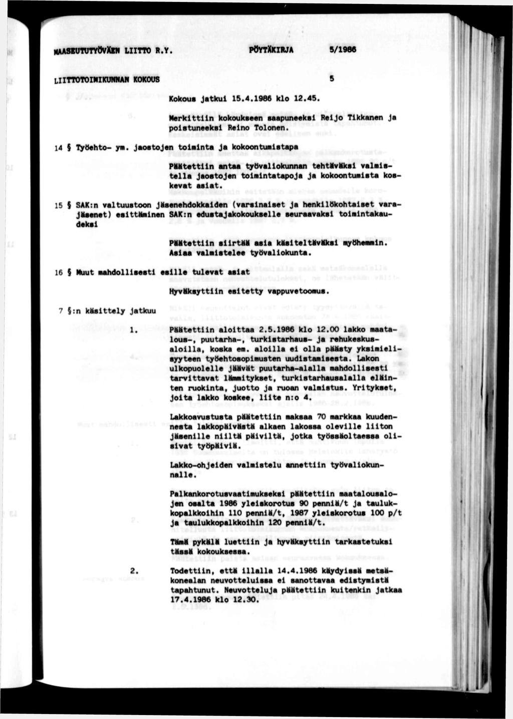 maasbututyovxb ltto r.y. poytxkrja 5/1968 lttotomkuna kokous Kokous Jatku 15.4.1986 klo 12.45. Merkttn kokouks««n Mapun«ek«tejo Tkkan«n ja po8tun««k8 Rano Tolonen.