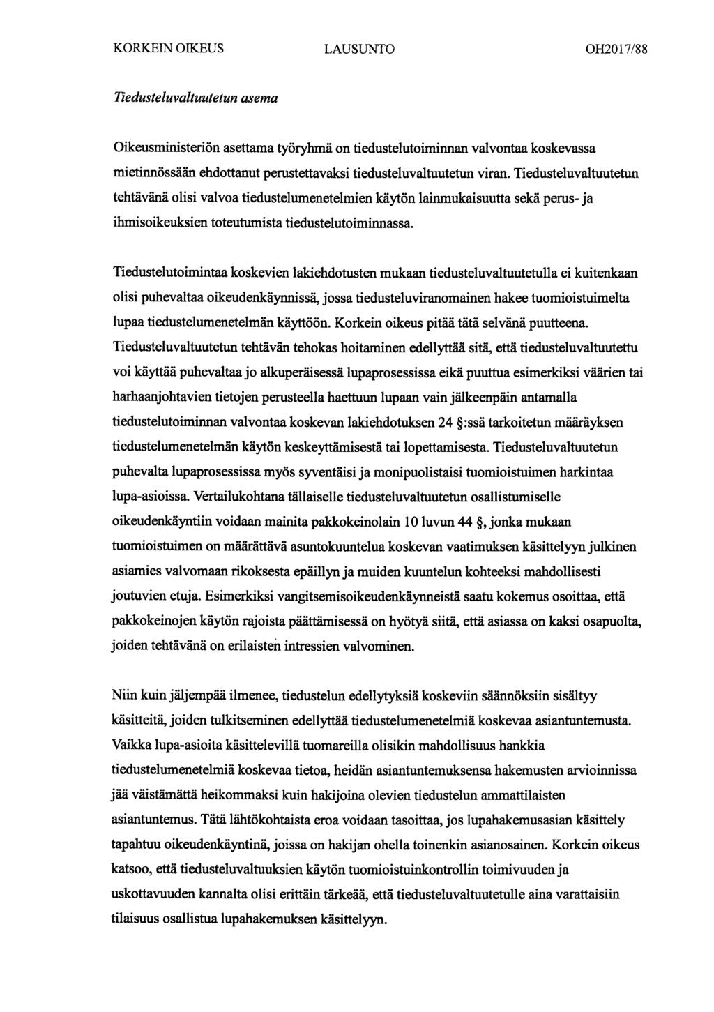 KORKEIN OIKEUS LAUSUNTO OH2017/88 Tiedusteluvaltuutetun asema Oikeusministeriön asettama työryhmä on tiedustelutoiminnan valvontaa koskevassa mietinnössään ehdottanut perustettavaksi