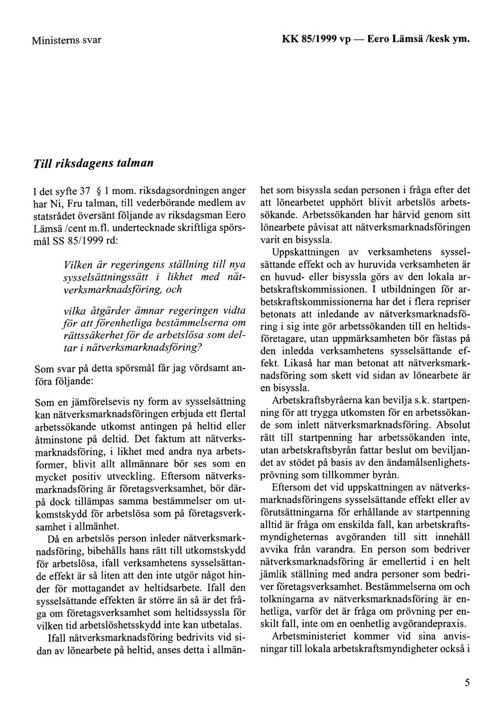 Ministerns svar KK 85/1999 vp- Eero Lämsä /kesk ym. Tili riksdagens talman 1 det syfte 3 7 1 mom.