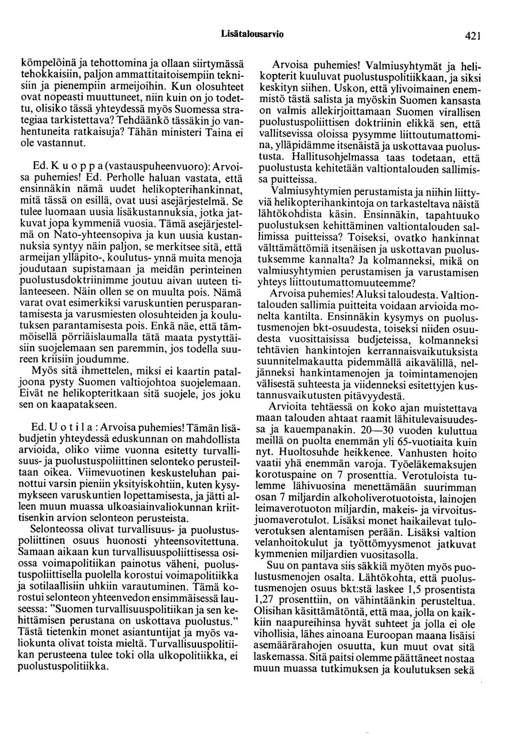 Lisätalousarvio 421 kömpelöinä ja tehottomina ja ollaan siirtymässä tehokkaisiin, paljon ammattitaitoisempiin teknisiin ja pienempiin armeijoihin.
