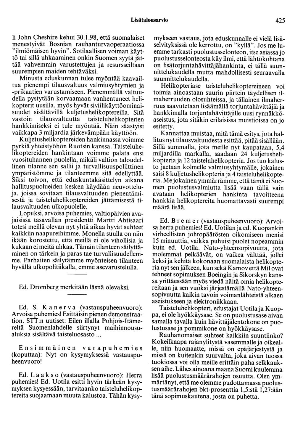Lisätalousarvio 425 Ii John Cheshire kehui 30.1.98, että suomalaiset menestyivät Bosnian rauhanturvaoperaatiossa "ilmiömäisen hyvin".