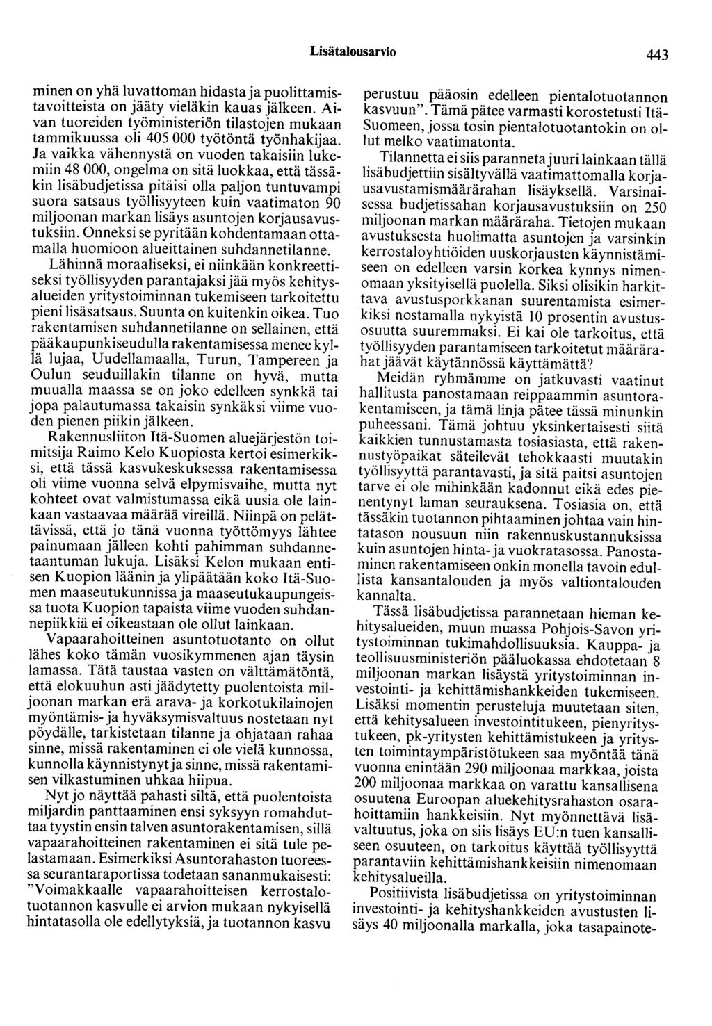 Lisätalousarvio 443 minen on yhä luvattoman hidasta ja puolittamistavoitteista on jääty vieläkin kauas jälkeen.