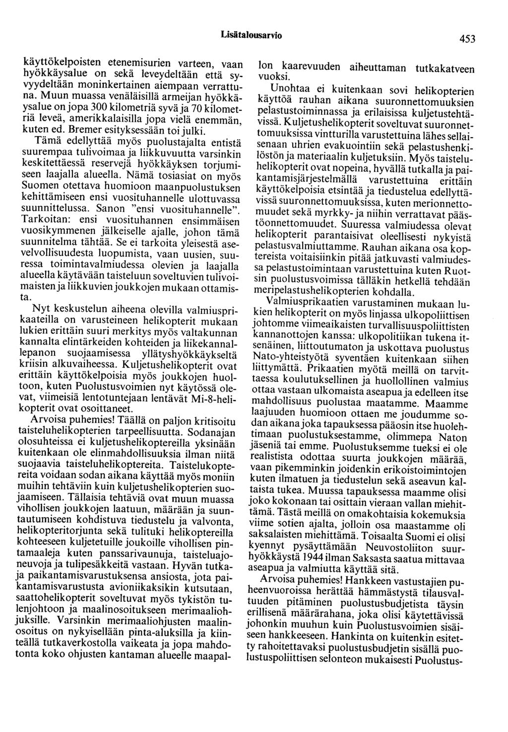 Lisätalousarvio 453 käyttökelpoisten etenemisurien varteen, vaan hyökkäysalue on sekä leveydeltään että syvyydeltään moninkertainen aiempaan verrattuna.