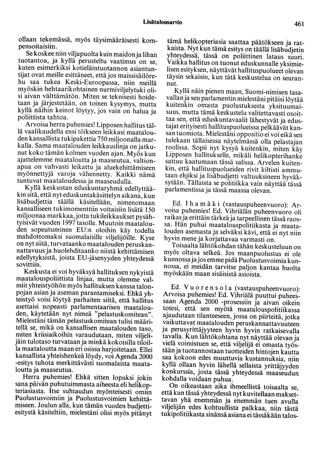 Lisätalousarvio 461 ollaan tekemässä, myös täysimääräisesti kompensoitaisiin.