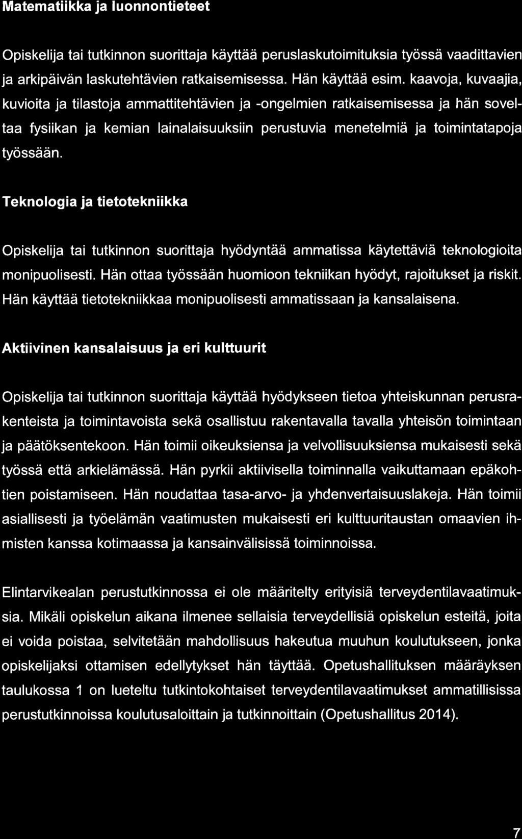 Mtemtiikk j I uonnontieteet Opiskelij ti tutkinnon suorittj käyttää peruslskutoimituksi työssä vdittvien j rkipäivän lskutehtävien rtkisemisess. Hän käyttää esim.