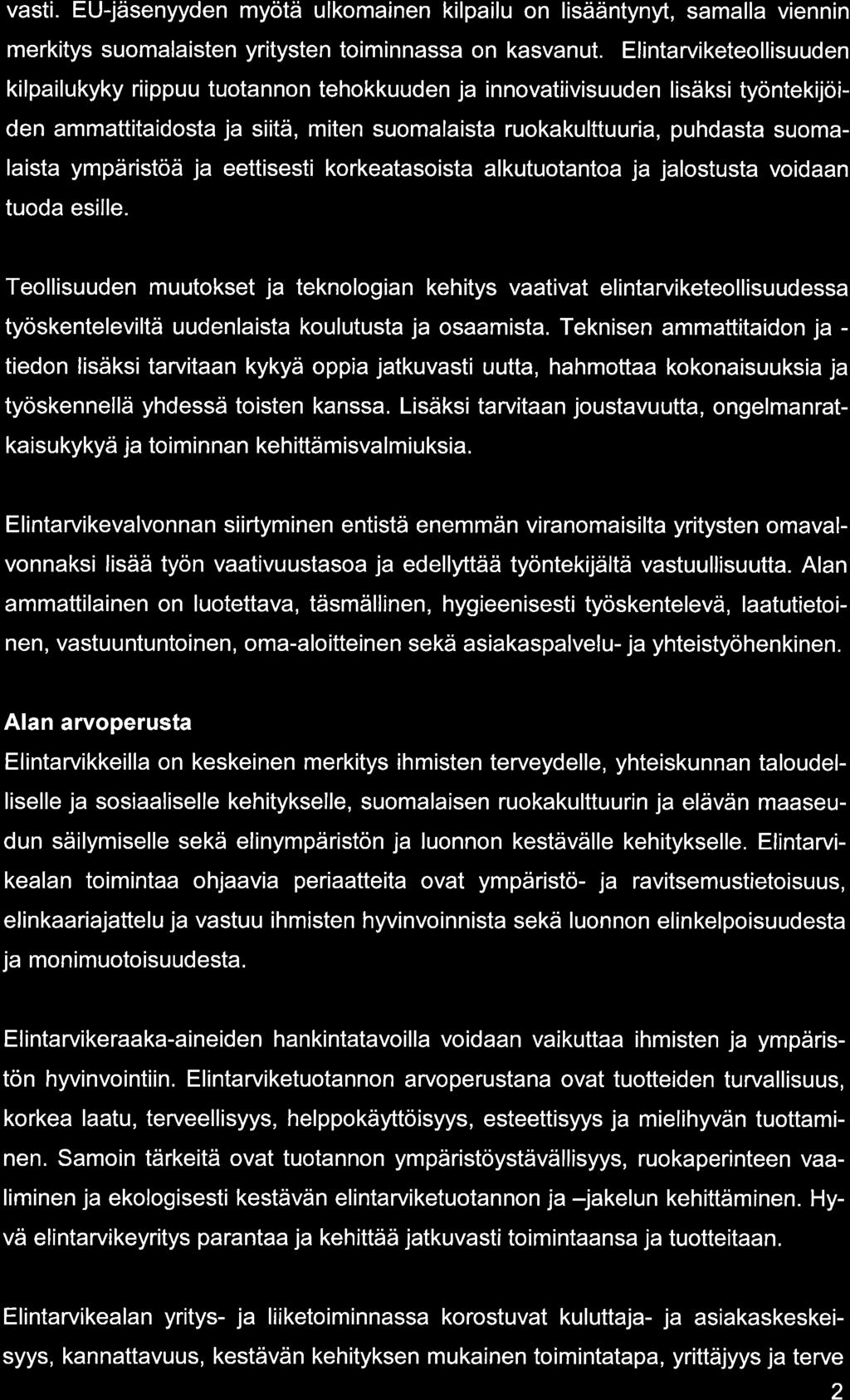 vsti. EU-jäsenyyden myötä ulkominen kilpilu on lisääntynyt, smll viennin merkitys suomlisten yritysten toiminnss on ksvnut.