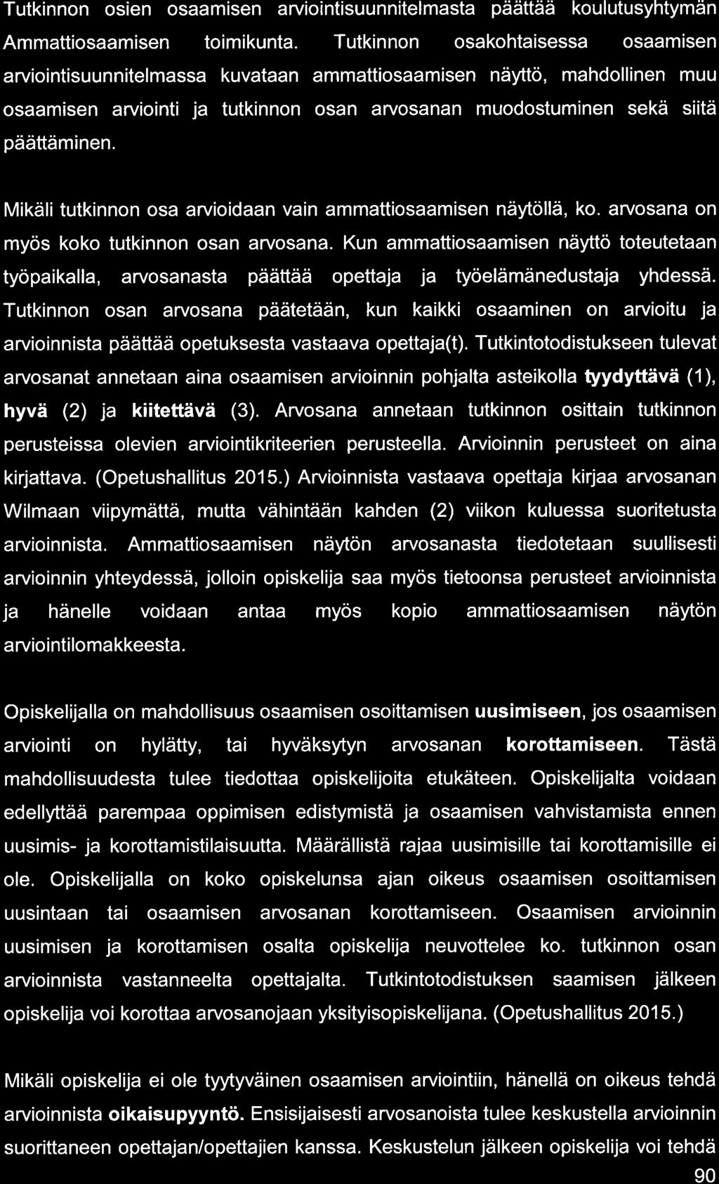 Tutkinnon osien osmisen rviointisuunnitelmst päättää koulutusyhtymän Ammttiosmisen toimikunt.