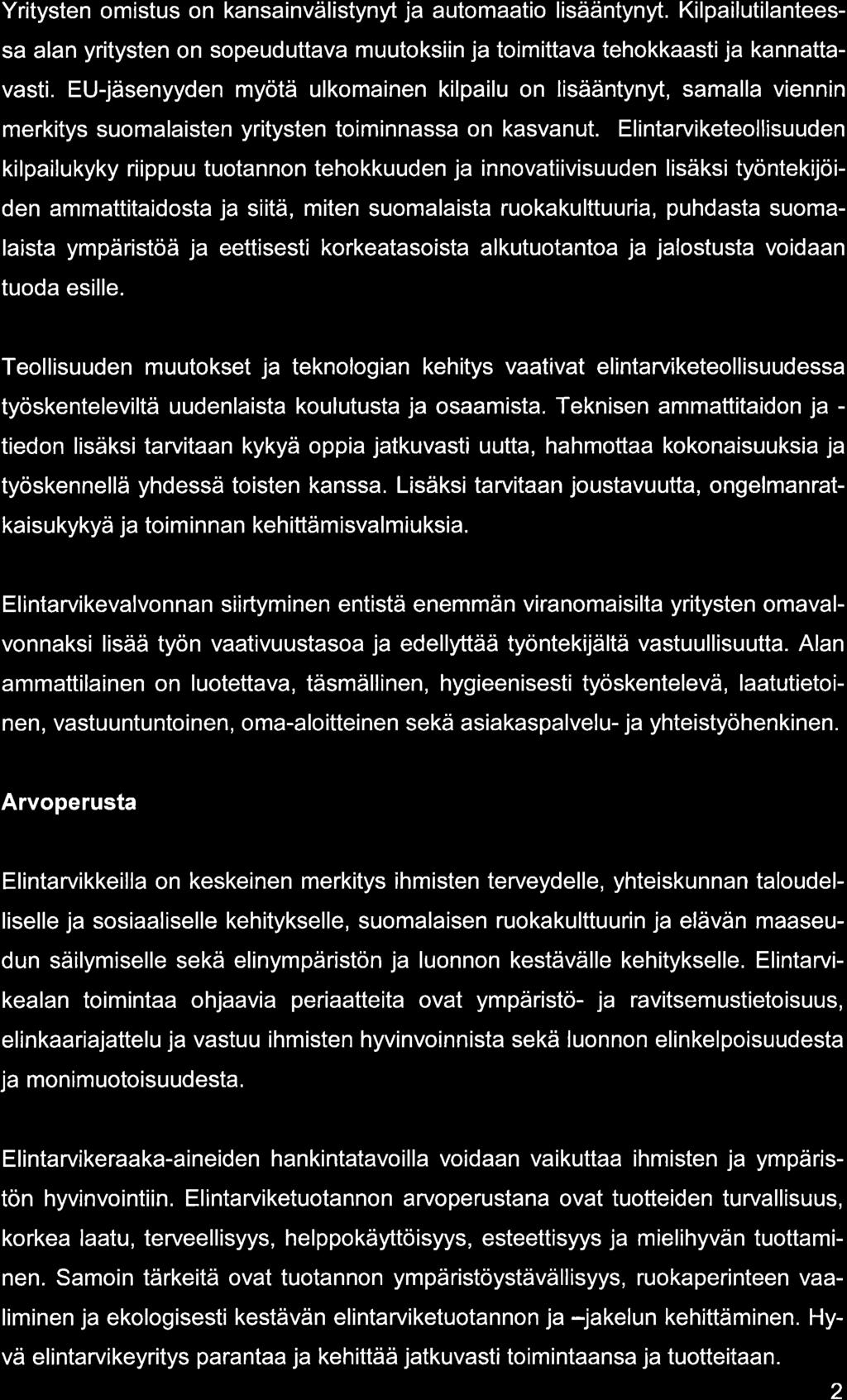 Yritysten omistus on knsinvälistynyt j utomtio lisääntynyt. Kilpilutilnteess ln yritysten on sopeuduttv muutoksiin j toimittv tehokkstij knnttvsti.