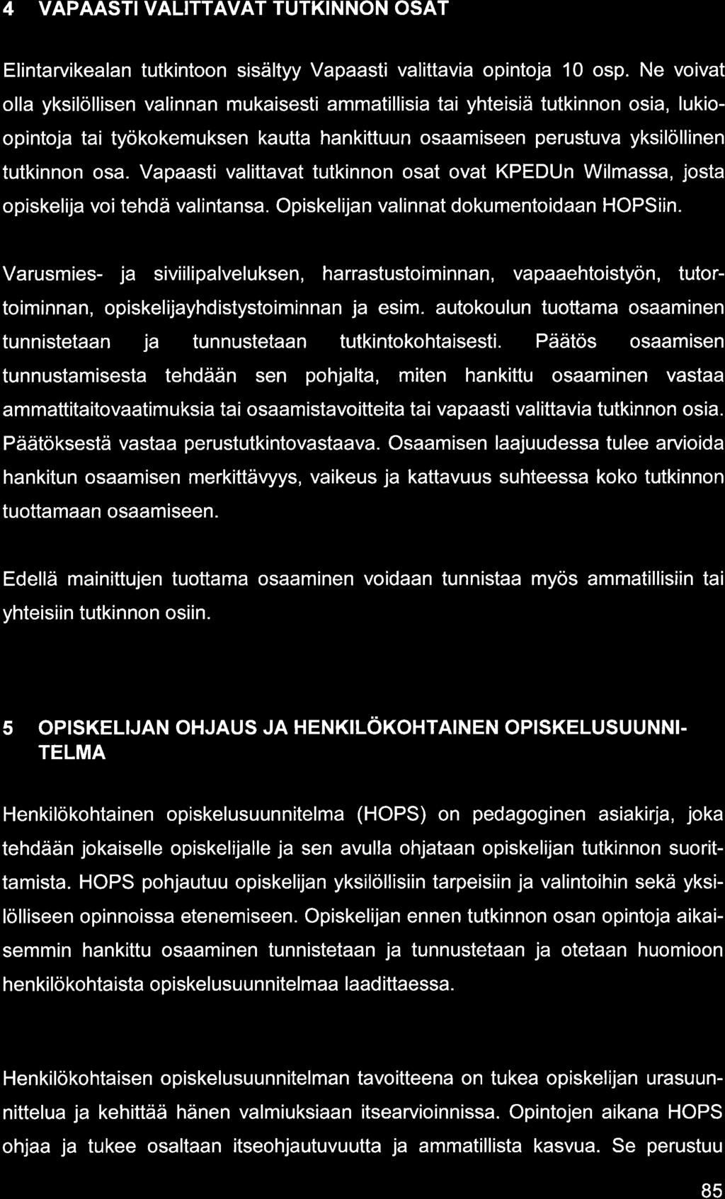 4 VAPAASTI VALITTAVAT TUTKINNON OSAT Elintrvikeln tutkintoon sisältyy Vpsti vlittvi opintoj 10 osp.