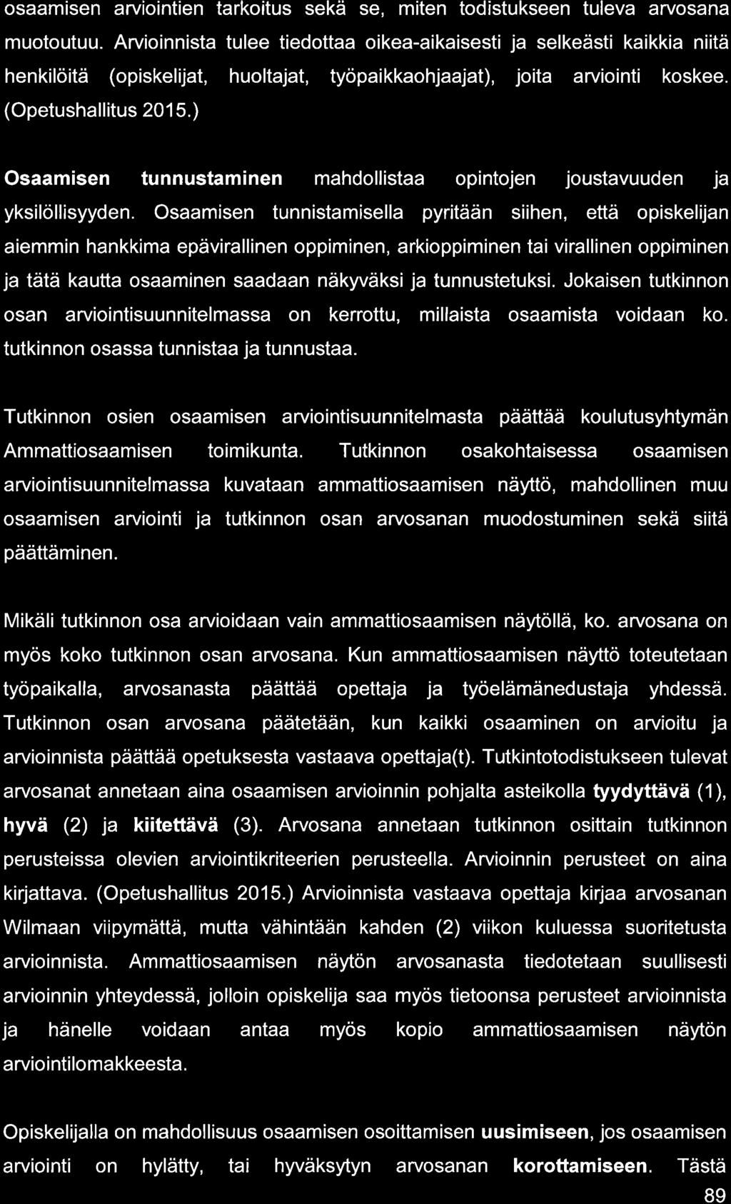 osmisen rviointien trkoitus sekä Se, miten todistukseen tulev ryosn muotoutuu.