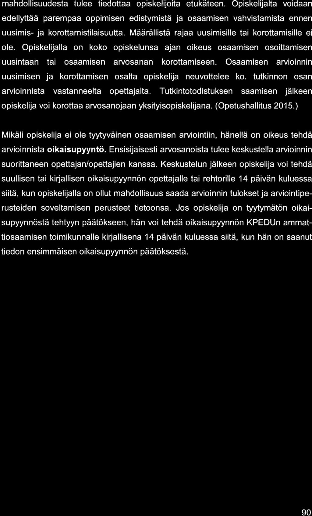mhdollisuudest tulee tiedott opiskelijoit etukäteen. Opiskelijlt voidn edellyttää premp oppimisen edistymistä j osmisen vhvistmist ennen uusimis- j korottmistilisuutt.