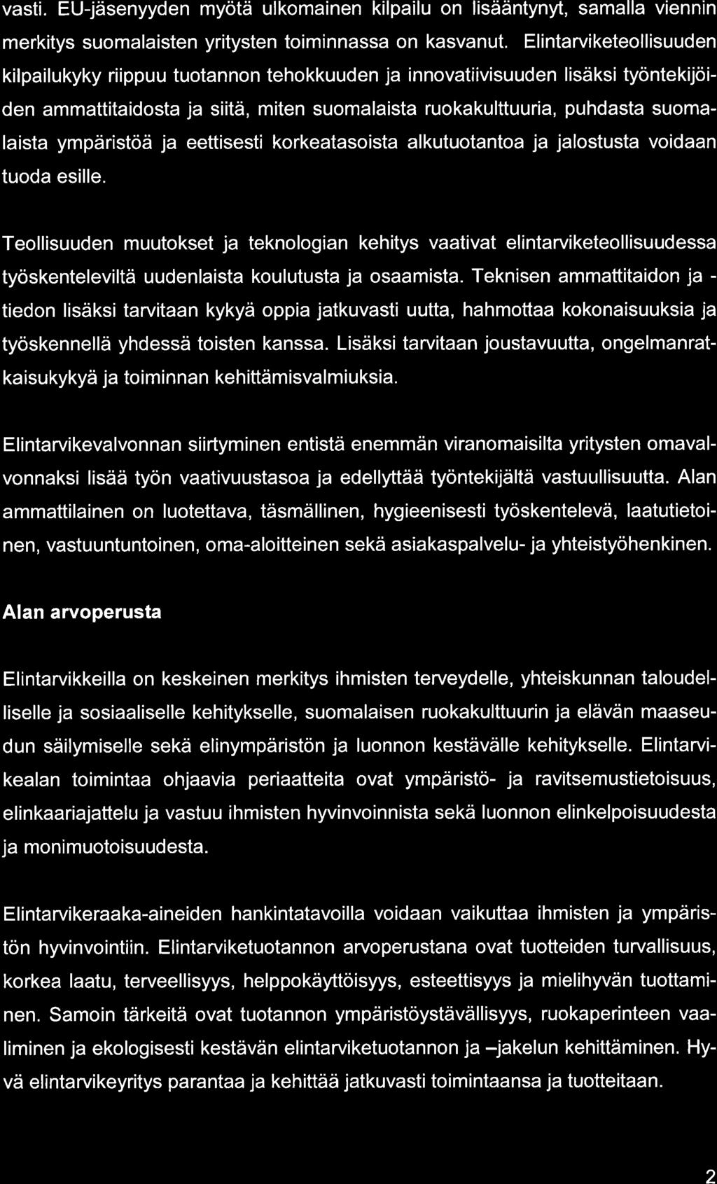 vsti. EU-jäsenyyden myötä ulkominen kilpilu on lisääntynyt, smll viennin merkitys suomlisten yritysten toiminnss on ksvnut.