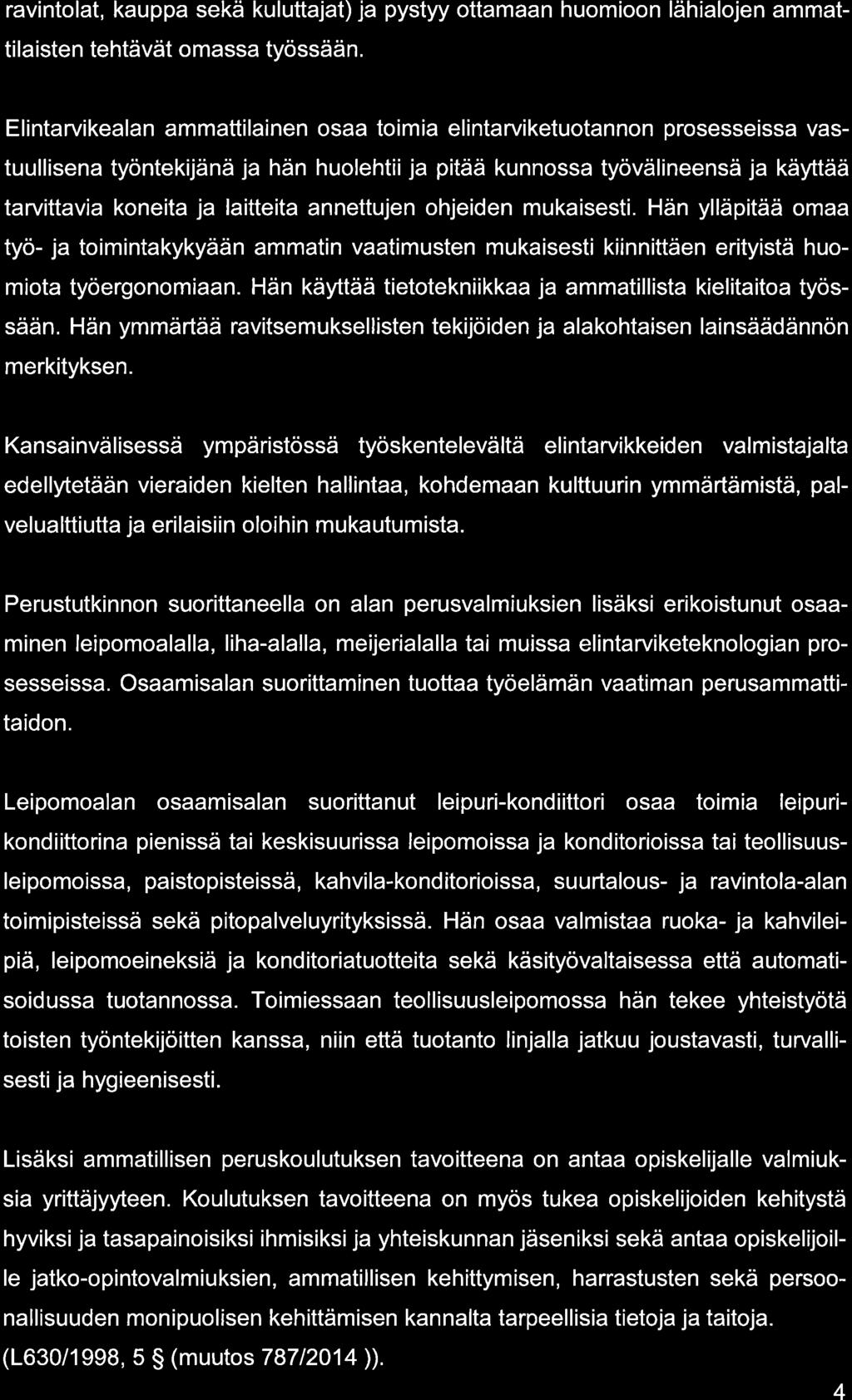 (L630/1 998, 5 $ (muutos 787 12014 )). 4 rvintolt, kupp sekä kuluttjt) j pystyy ottmn huomioon lähilojen mmttilisten tehtävät omss työssään.