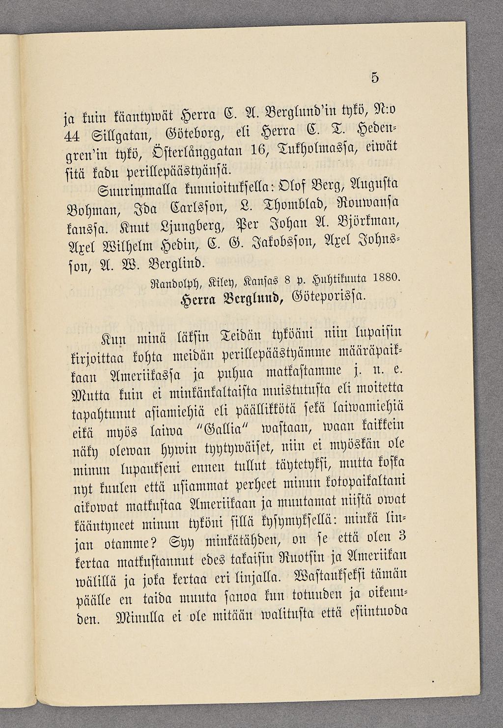 ...».. 5.,-» s ja kuin käantywät Herra C. saxberglundssn tykö, N:o 44 Sillgatan, Göteborg, eli Herra C. T. Hedeneiwät tgren in tykö, Osterlånggatan 16, Tukholmassa, - sitä kadu perillepäästyänsä.
