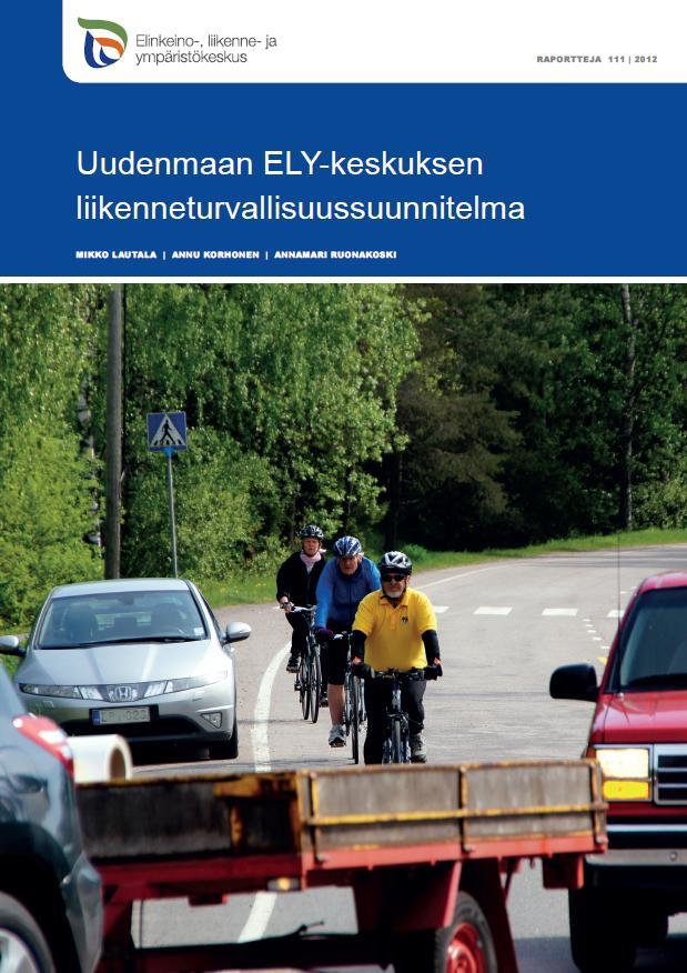 Uudenmaan ELY-keskuksen liikenneturvallisuussuunnitelma Valtakunnallinen liikennepolitiikka linjaa tavoitteet ja pääpainopistealueet Tavoitteena on jalkauttaa valtakunnallisen suunnitelman tavoitteet