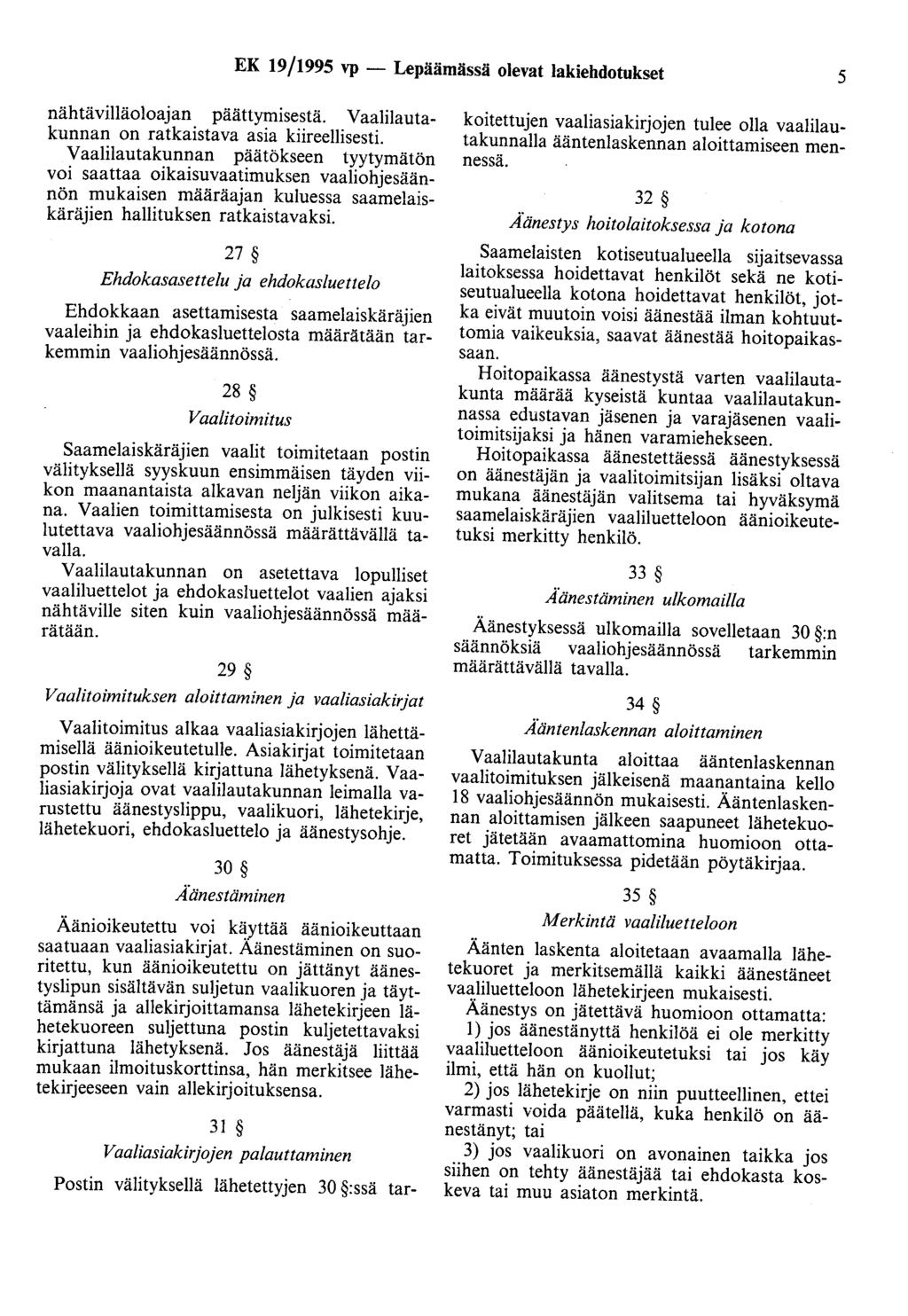 EK 19/1995 vp - Lepäämässä olevat lakiehdotukset 5 nähtävilläolaajan päättymisestä. Vaalilautakunnan on ratkaistava asia kiireellisesti.