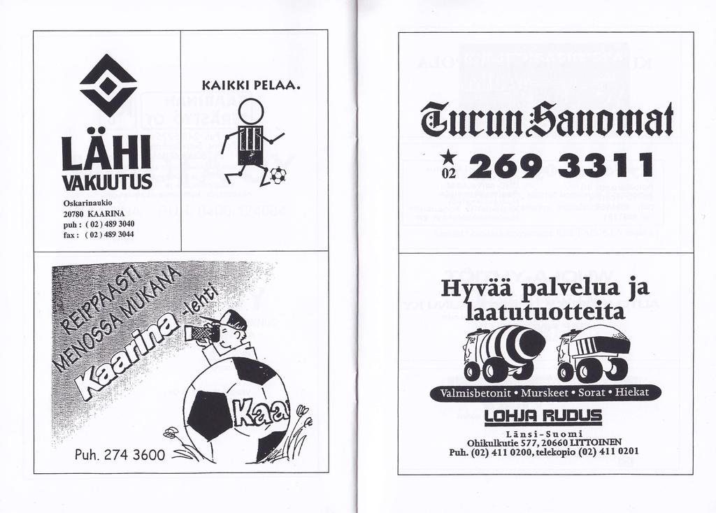 KAI KKI PELA'/A. oa tahi VAKUUTUS Oskarinaukio 20780 KAARINA puh: ( 02)4893040 fax: (02)4893044 @urm.