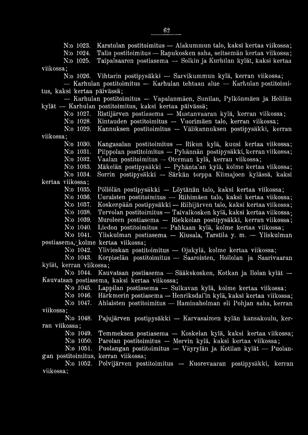 postipysäkki, kerran N:o 1027. N:o 1028. N:o 1029. N:o 1030. N:o 1031. N:o 1032. N:o 1033. Nro 1034. kertaa Nro 1035. Nro 1036. Nro 1037. Nro 1038. Nro 1039. Nro 1040.