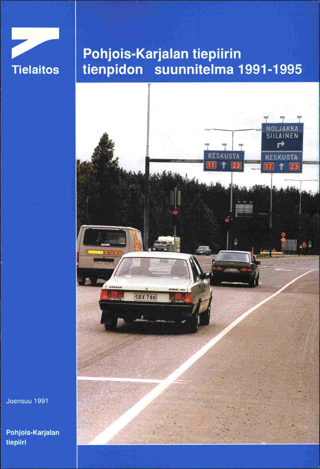 Tielaitos Pohjois-Karjalan tieplirin tienpidon suunnitelma 1991-1 995 JU A K