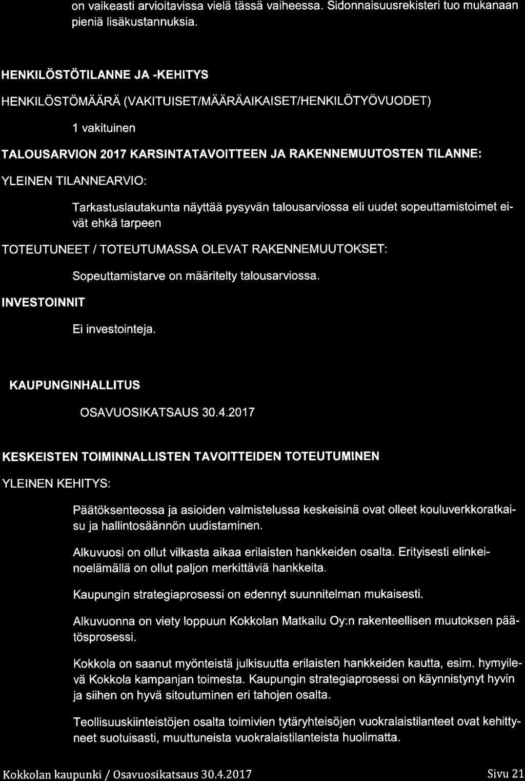 n vaikeasti arviitavissa vielä tässä vaiheessa. Sidnnaisuusrekisteritu mukanaan pieniä lisäkustannuksia. HEKLöSTöTILAE JA.