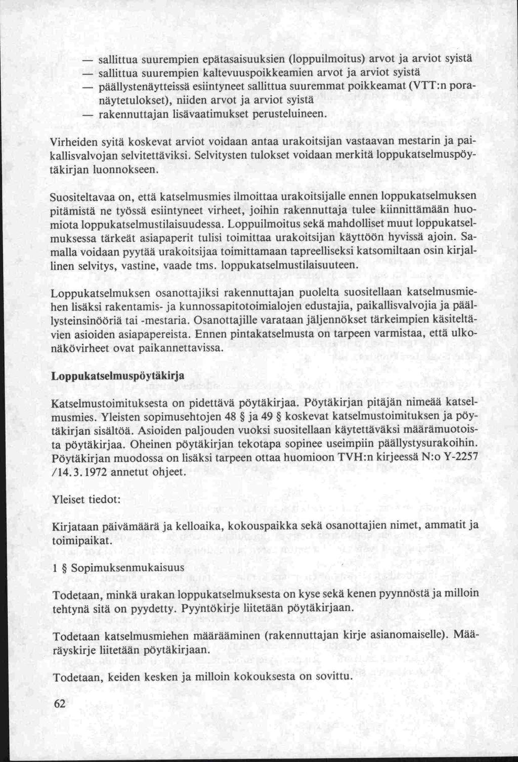 - sallittua suurempien epätasaisuuksien (loppuilmoitus) arvot ja arviot syistä - sallittua suurempien kaltevuuspoikkeamien arvot ja arviot syistä - päällystenäytteissä esiintyneet sallittua suuremmat