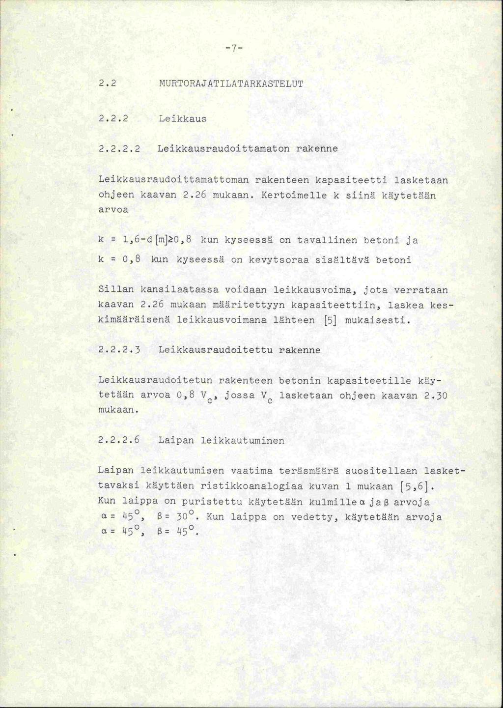 - 7-2. 2 MURTOPAJATILATARKASTELUT 2.2.2 Leikkaus 2.2.2.2 Leikkausraudoittamatori rakenne Leikkausraudoittamattoman rakenteen kapasiteetti lasketaan ohjeen kaavan 2.26 mukaan.