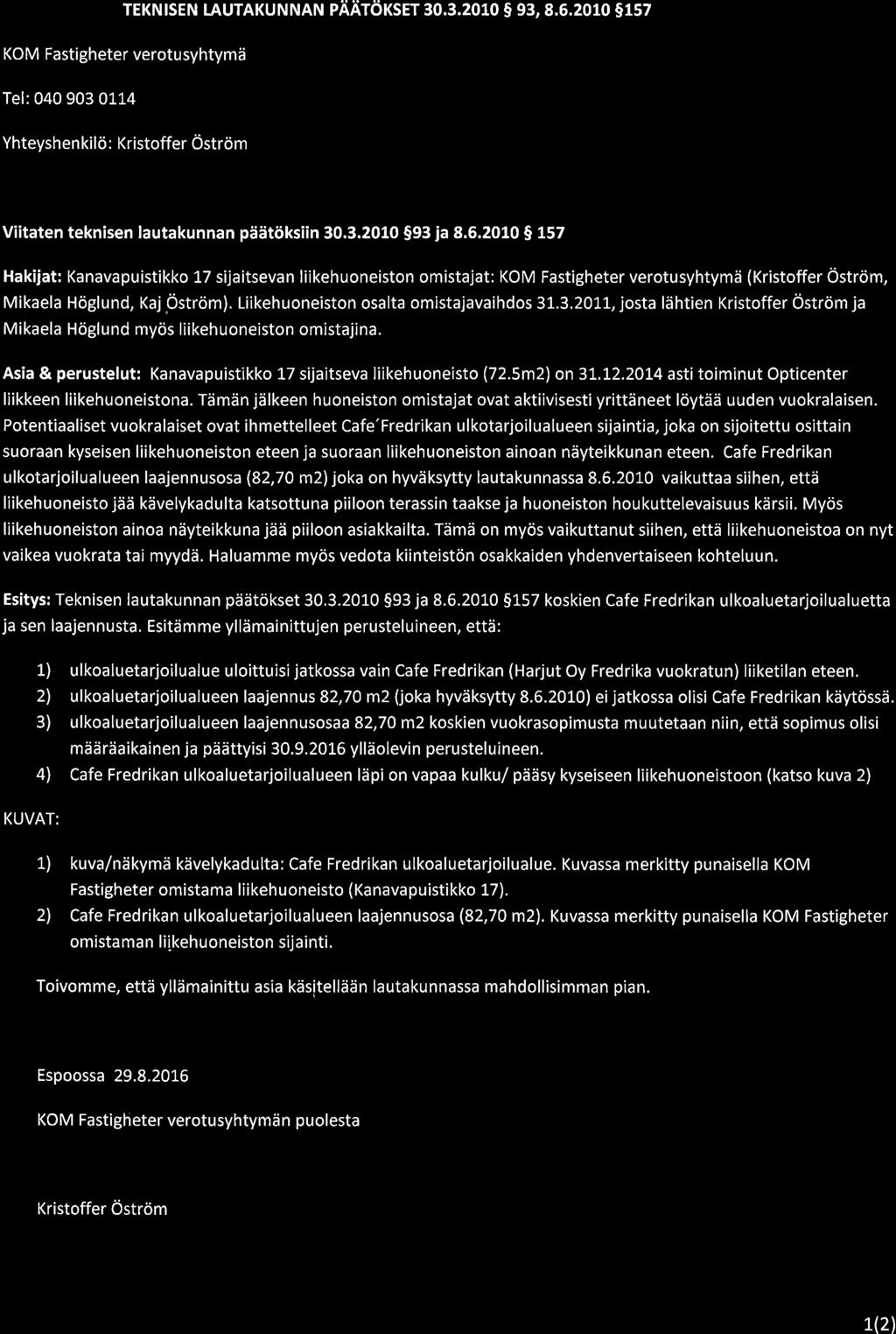, TL 06-0-06 6:0 / :s bilaga: Liite A, TL 6..06 TEKNISEN TAUTAKUNNAN PAATdKSET 0..00,8.6.00 S7 KOM Fastigheter verotusyhtymii Tel: 00 0 0 Yhteyshen kilci : Kristoffer Ostrom Viitaten teknisen lautakunnan pddttiksiin 0.