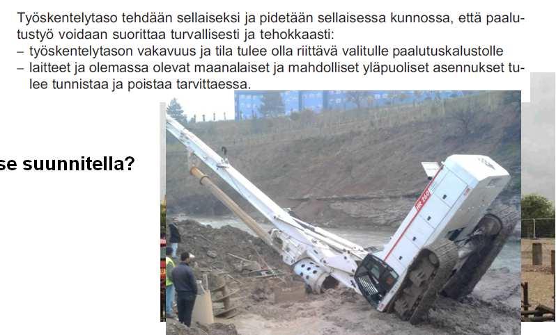 Keskeiset muutokset: Työalustan mitoitus ja suunnittelu Kalliokärjen käyttö Paalutuskoneiden kunnon valvonta Koulutus Tavoitteet Työturvallisuuden