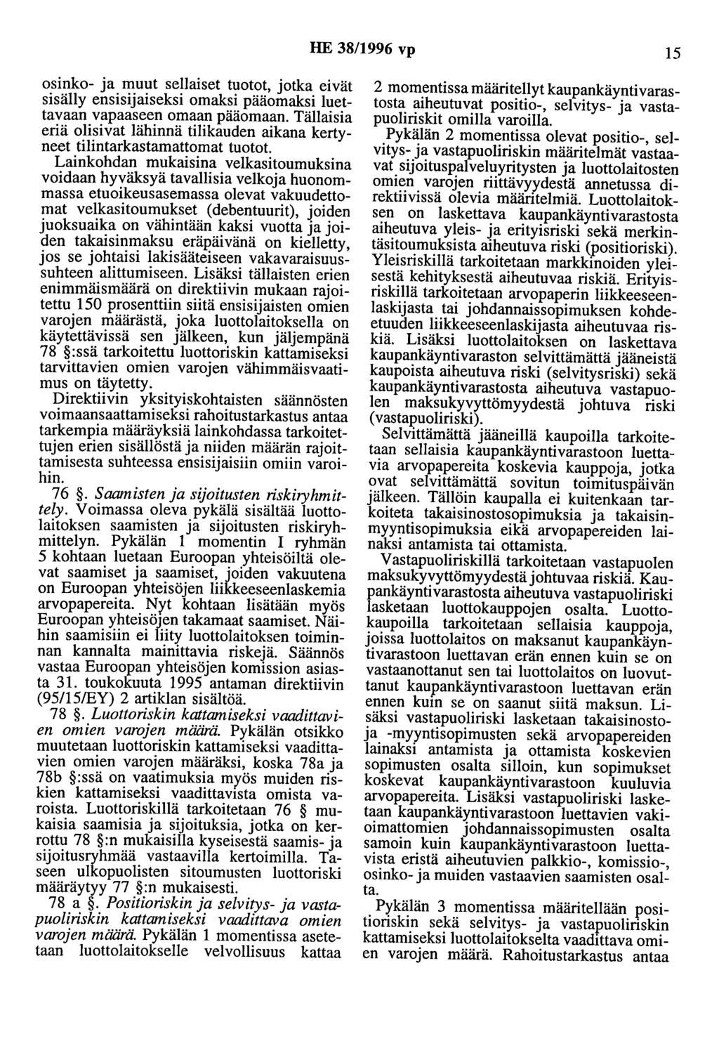 HE 38/1996 vp 15 osinko- ja muut sellaiset tuotot, jotka eivät sisälly ensisijaiseksi omaksi pääomaksi luettavaan vapaaseen omaan pääomaan.