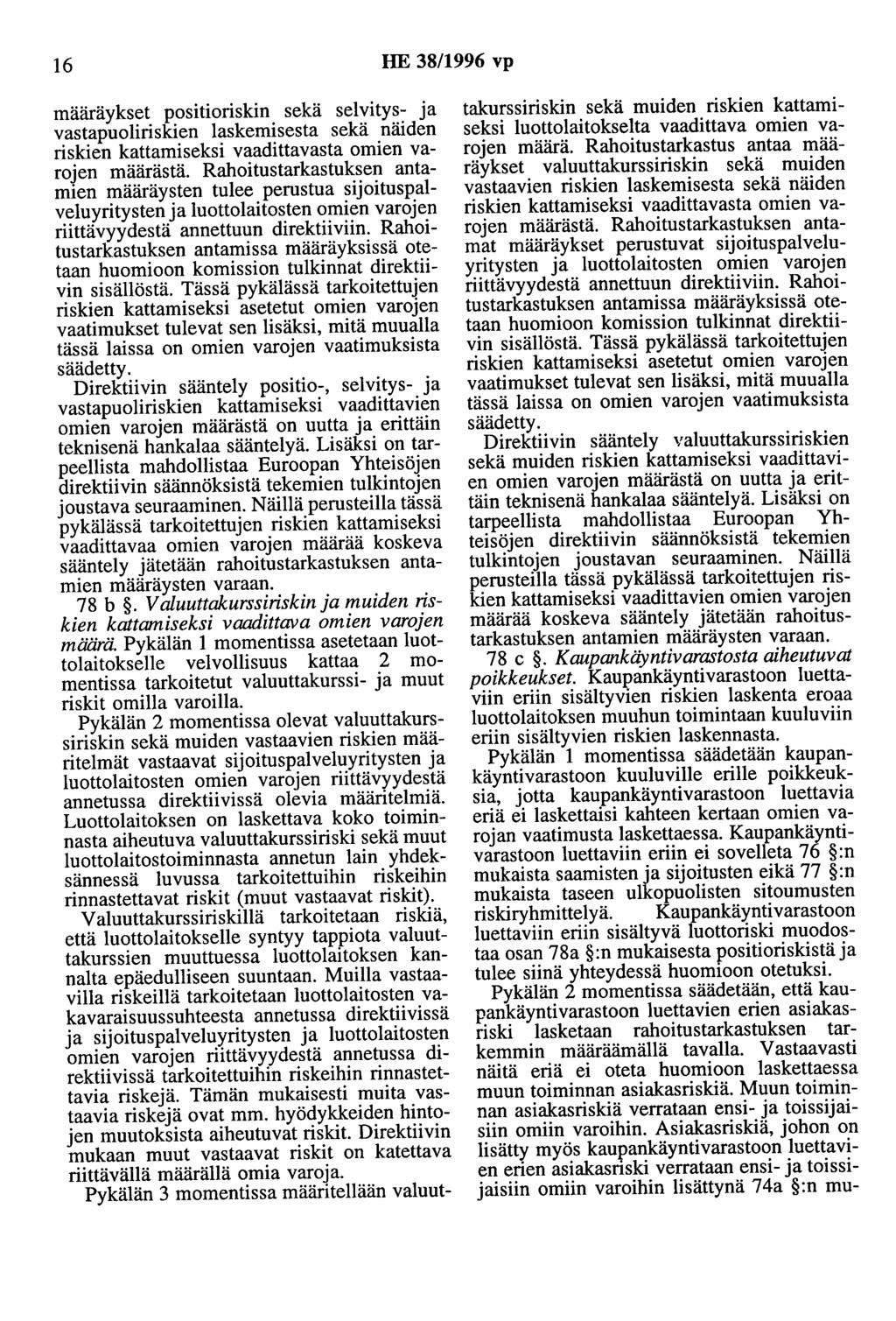 16 HE 38/1996 vp määräykset positioriskin sekä selvitys- ja vastapuoliriskien laskemisesta sekä näiden riskien kattamiseksi vaadittavasta omien varojen määrästä.