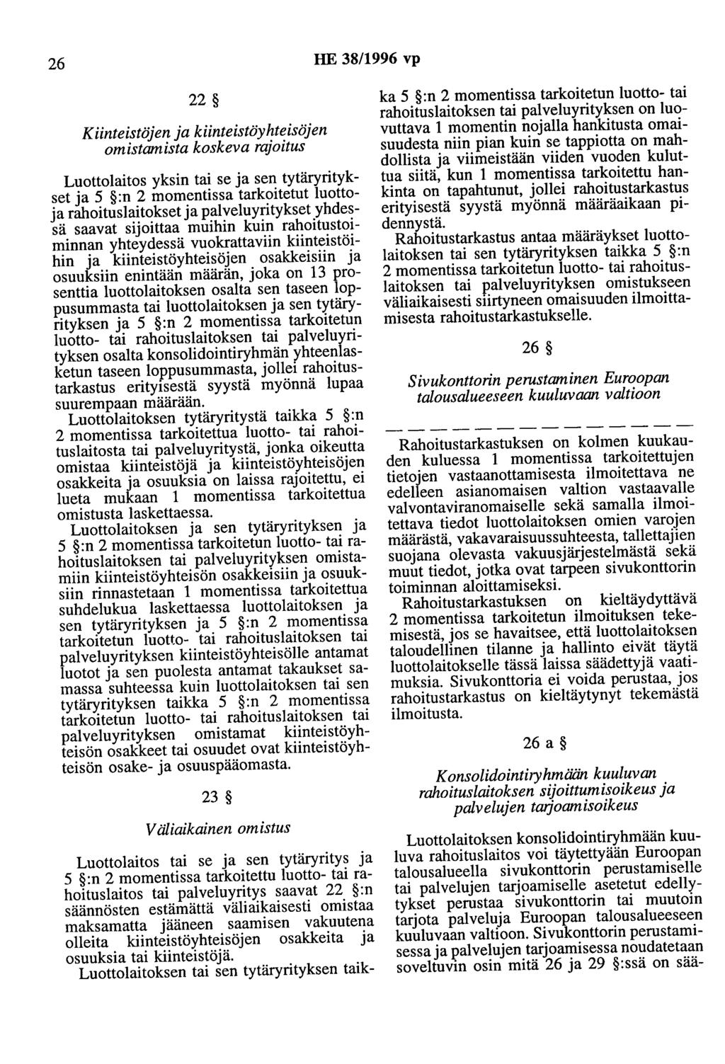 26 HE 38/1996 vp 22 Kiinteistöjen ja kiinteistöyhteisöjen omistamista koskeva rajoitus Luottolaitos yksin tai se ja sen tytäryritykset ja 5 :n 2 momentissa tarkoitetut luottoja rahoituslaitokset ja