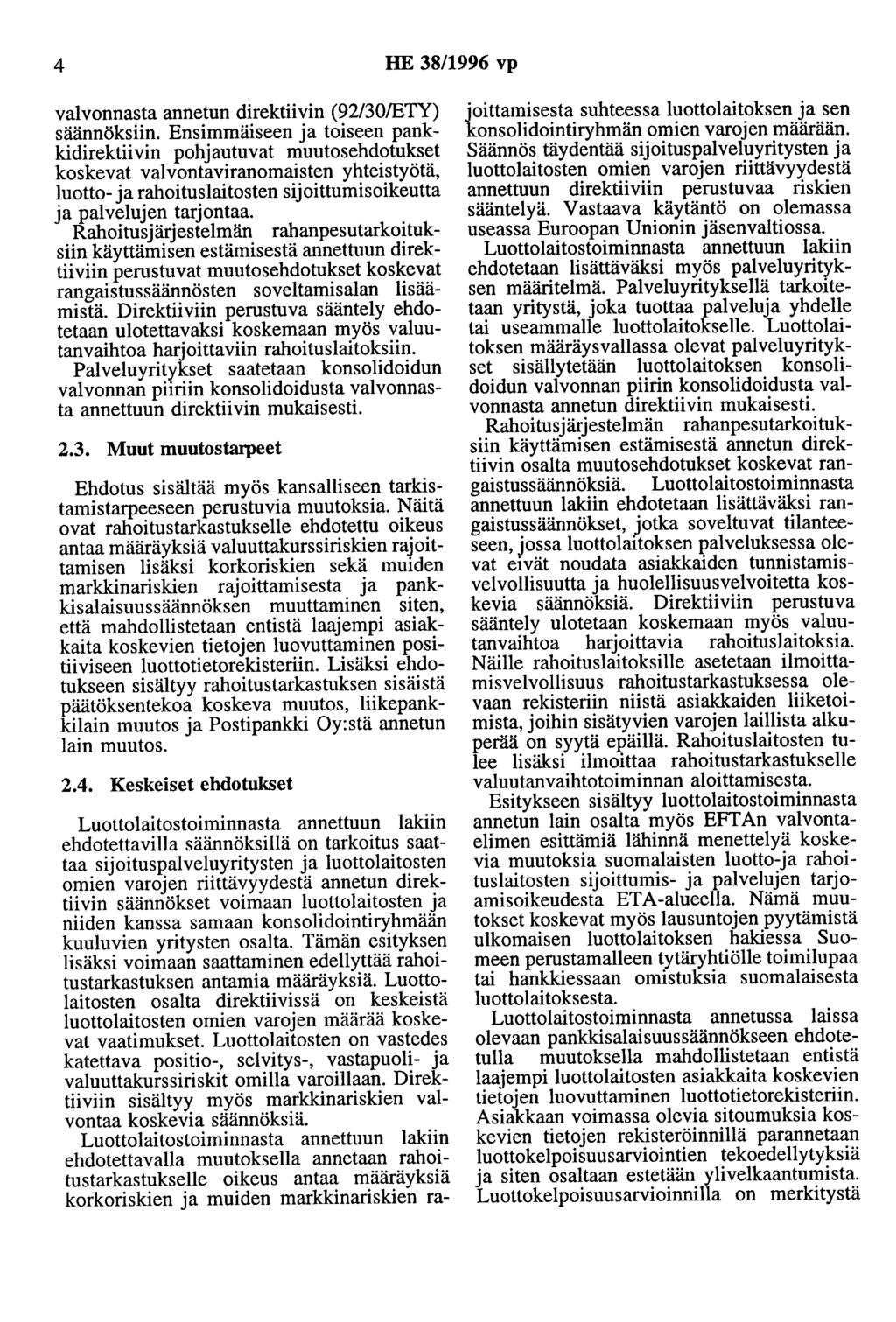 4 HE 38/1996 vp valvonnasta annetun direktiivin (92/30/ETY) säännöksiin.