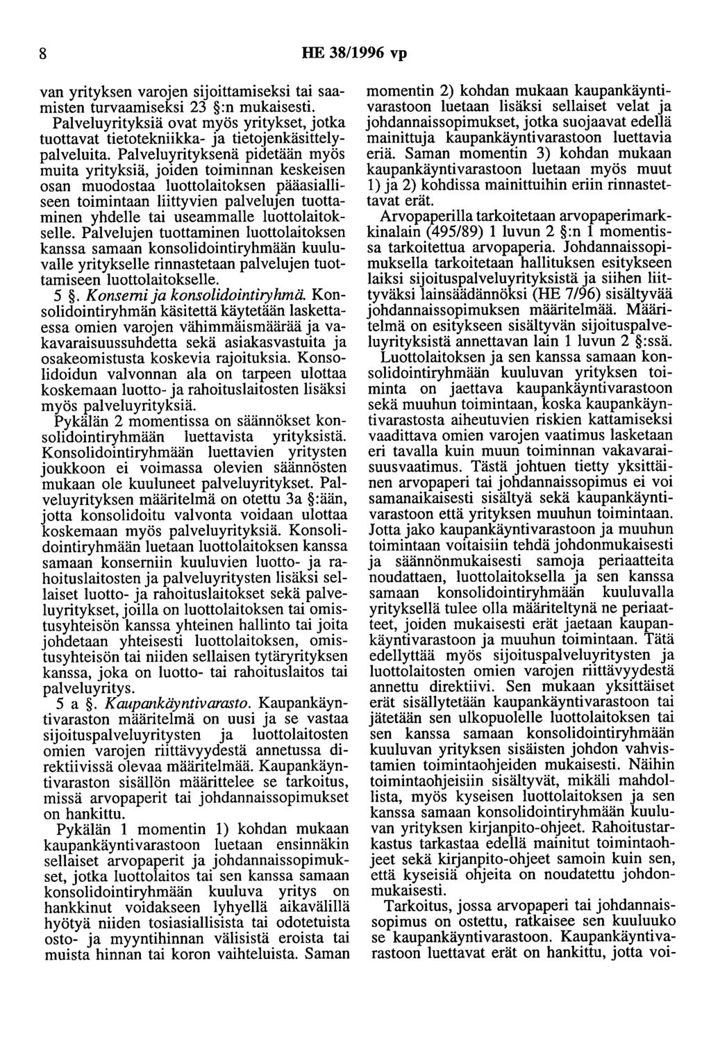 8 HE 38/1996 vp van yrityksen varojen sijoittamiseksi tai saamisten turvaamiseksi 23 :n mukaisesti.