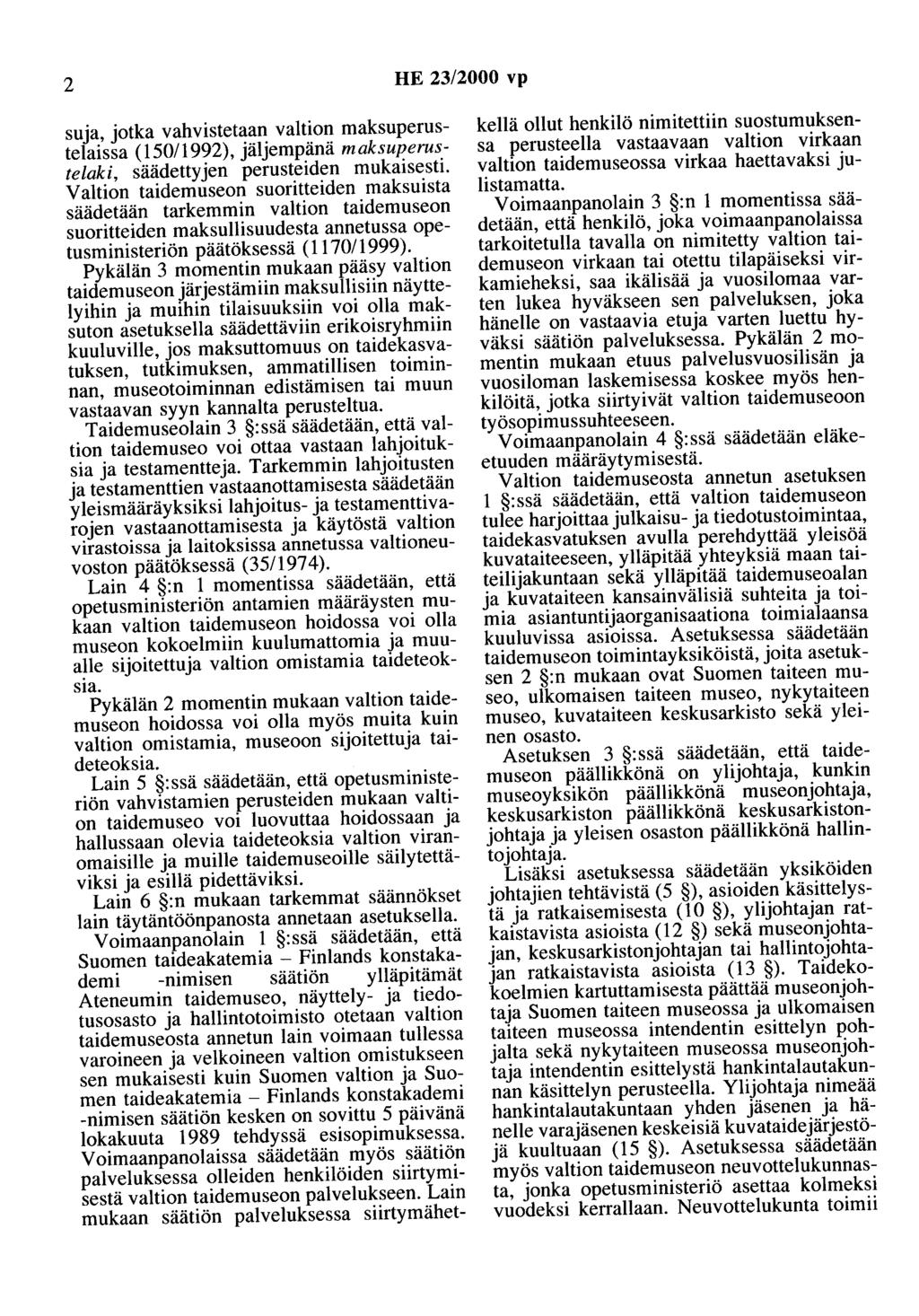 2 HE 23/2000 vp suja, jotka vahvistetaan valtion maksuperustelaissa (150/1992), jäljempänä maksuperustelaki, säädettyjen perusteiden mukaisesti.