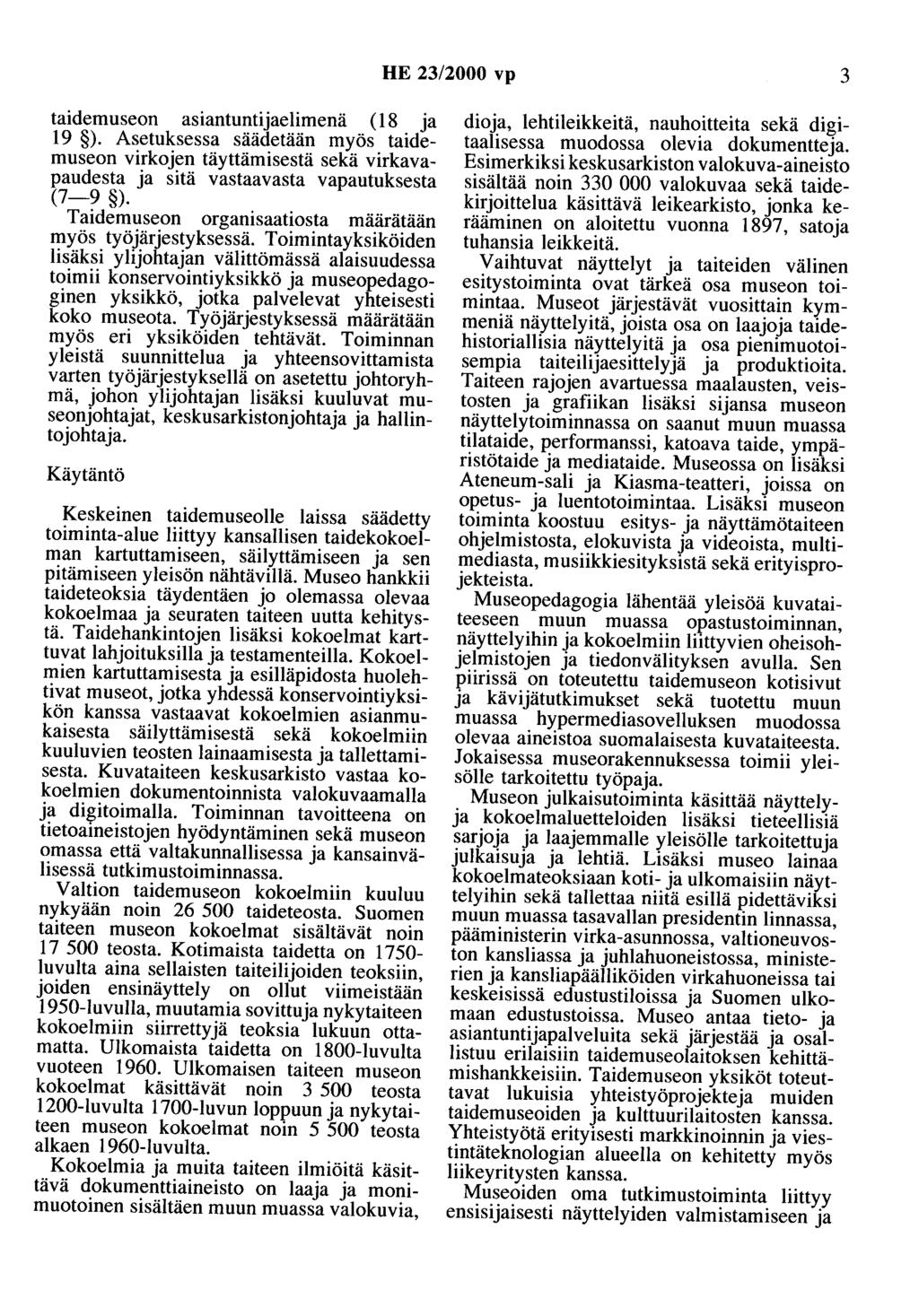 HE 23/2000 vp 3 taidemuseon asiantuntijaelimenä (18 ja 19 ). Asetuksessa säädetään myös taidemuseon virkojen täyttämisestä sekä virkavapaudesta ja sitä vastaavasta vapautuksesta (7-9 ).