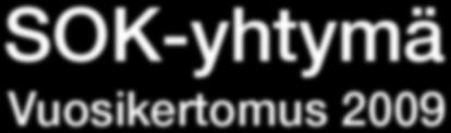 32 S-ryhmä numeroin 2005 2009 33 SOK-yhtymän johtaminen ja valvonta 36 SOK:n