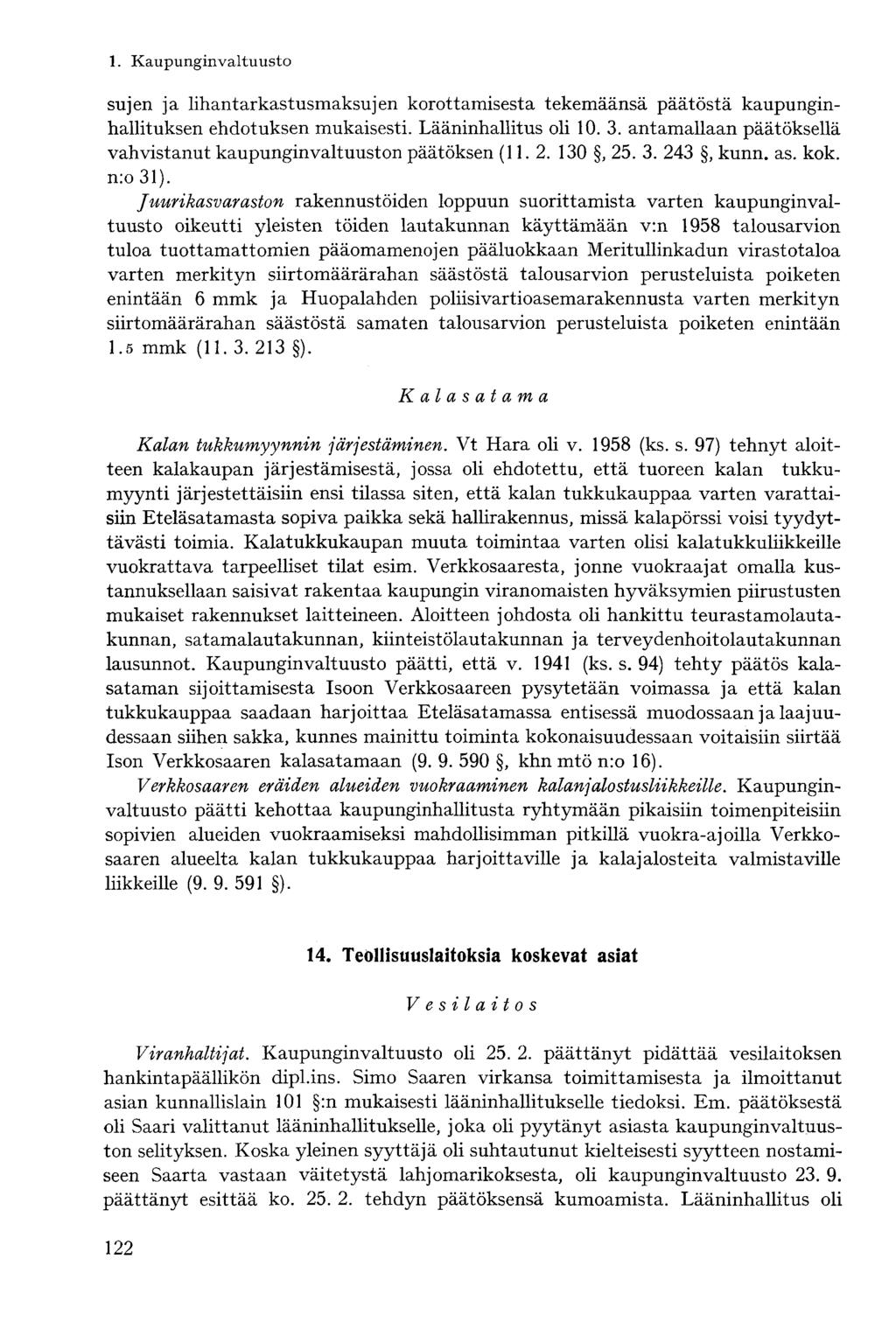 sujen ja lihantarkastusmaksujen korottamisesta tekemäänsä päätöstä kaupunginhallituksen ehdotuksen mukaisesti. Lääninhallitus oli 10. 3.