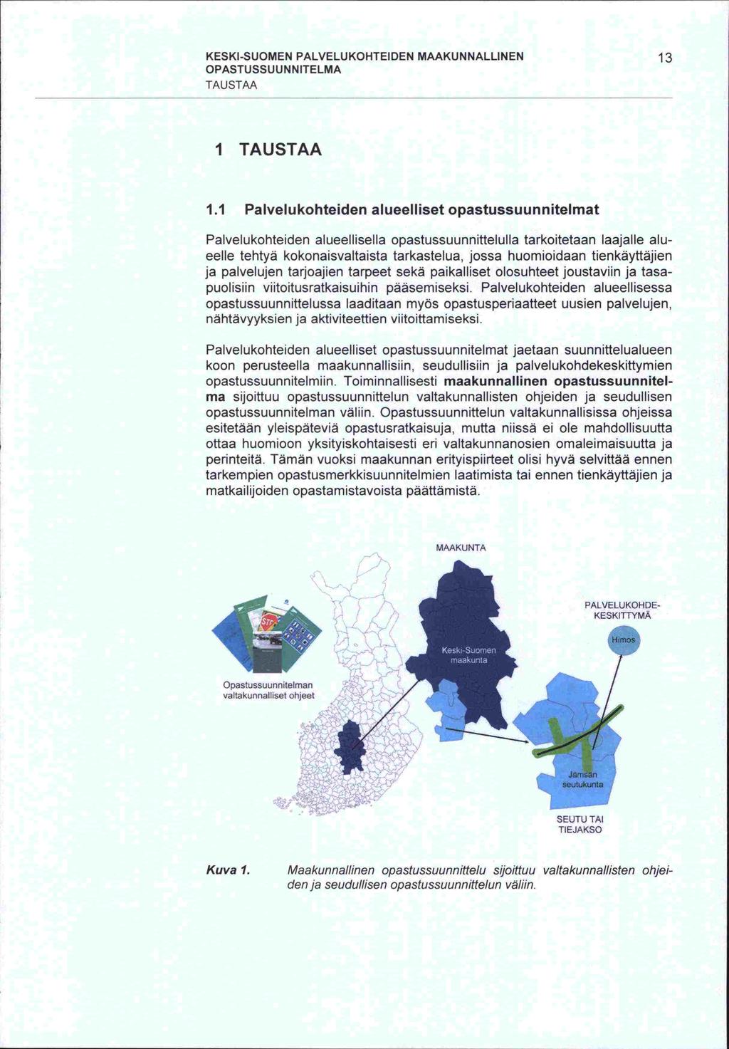 -ma ja KESKI-SUOMEN PALVELUKOHTEIDEN MAAKUNNALLINEN 13 0 PAST U SS U U N N ITE LMA TAUSTAA I TAUSTAA 1.