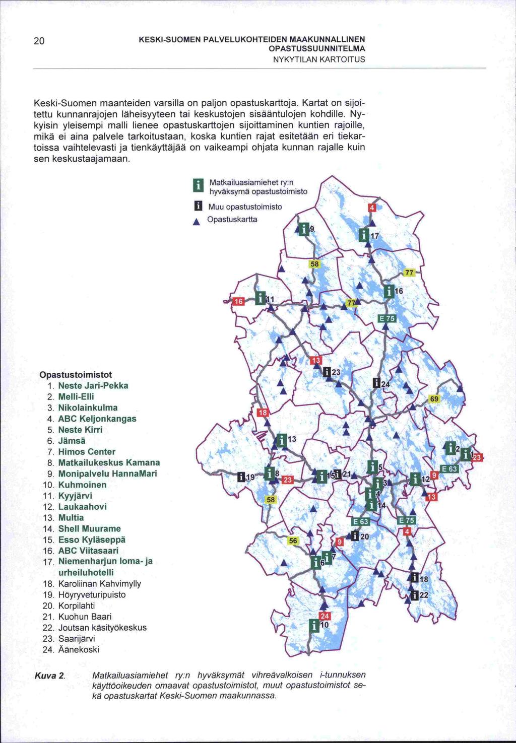 20 KESKI-SUOMEN PALVELUKOHTEIDEN MAAKUNNALLINEN NYKYTILAN KARTOITUS Keski-Suomen maanteiden varsilla on paljon opastuskarttoja.