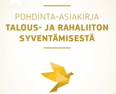 Pohdinta-asiakirja talous- ja rahaliiton syventämisestä Tarvittavat etenemisalueet: Aidon rahoitusunionin viimeistely Yhdentyneemmän