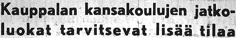 Tytyrin koulu 1950-luvulla kauppalan koulujen tilanpuute ja epäajanmukaisuus, vanhin rakennus vuodelta 1871. Kansalaiskoulun omien tilojen tarve.