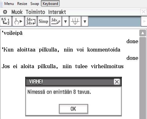 Muuttujassa saa olla enintään 8 kirjainta. Ääkköset lasketaan kahdeksi merkiksi.