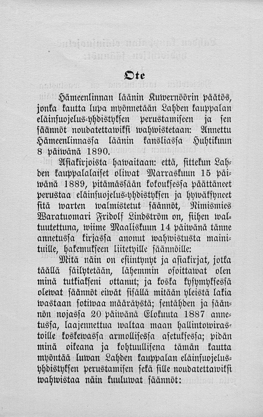 Hämeenlinnan läänin Kuwernöörin päätös, jonka kautta lupa myönnetään Lahden kauppalan eläinsuojelus-yhdistyksen perustamiseen ja sen säännöt noudatettawiksi wahwistetaan: Annettu Hämeenlinnassa