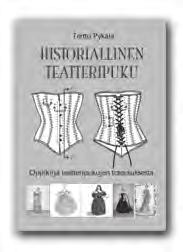 Historiallinen teatteripuku (uusintapainos). Historiallisten näyttämöpukujen toteuttamisesta on runsaasti ulkomaista kirjallisuutta, mutta vain vähän suomenkielisiä julkaisuja.