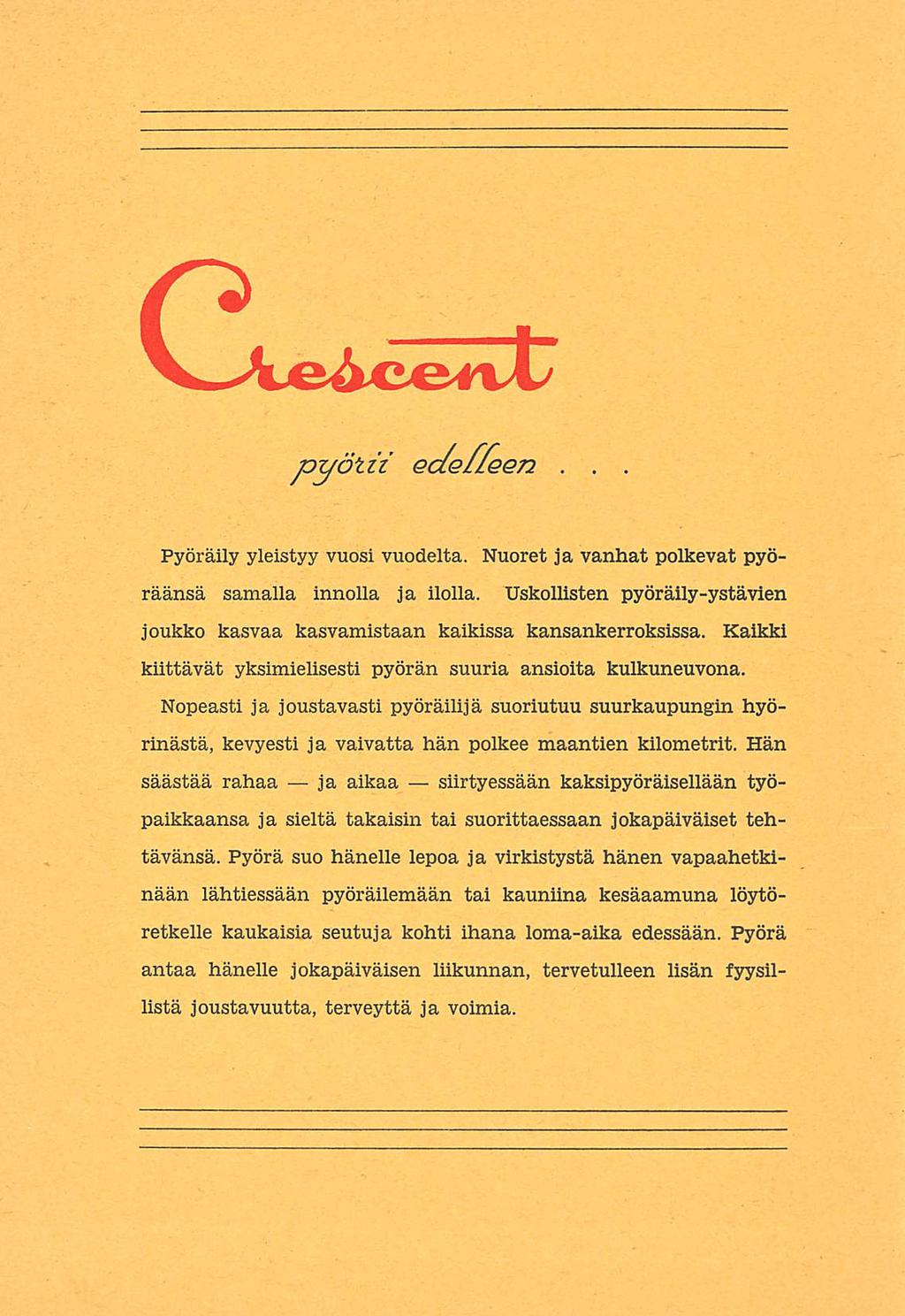 Cleicent pyötii Qc/effeen Pyöräily yleistyy vuosi vuodelta. Nuoret ja vanhat polkevat pyöräänsä samalla innolla ja ilolla.