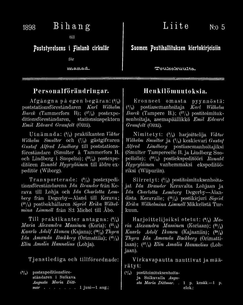 Utnämnda: (3/5) praktikanten Viktor Wilhelm Smulter och (7/s) gästgifvaren Gustaf Alfred Lindberg till poststationsföreståndare (Smulter å Tammerfors B.