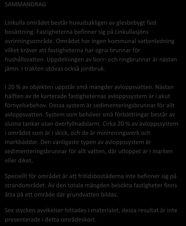 INGÅ, LINKULLA 122/2016 Områdesregister Grundvattenområde Strandområde Tätbebyggt område Skyddsområde för vattentag Område potentiellt för vattenandelslag Annat specialområde Från förordningen