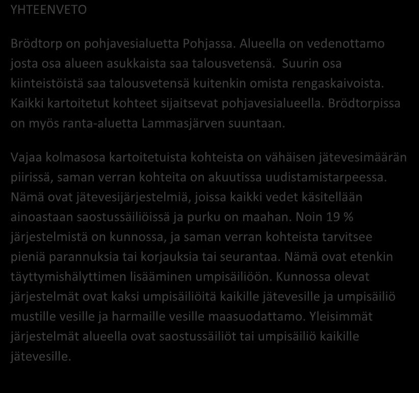 RAASEPORI, BRÖDTORP 139/2016 Aluekortisto Pohjavesialue Ranta-alue Taajaan asuttu alue Vedenottamon suoja-alue Vesihuollon kehittämisalue Muu erityisalue Asetuksesta poikkeavat määräykset Alueen